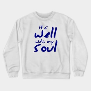 It is well with my soul Crewneck Sweatshirt